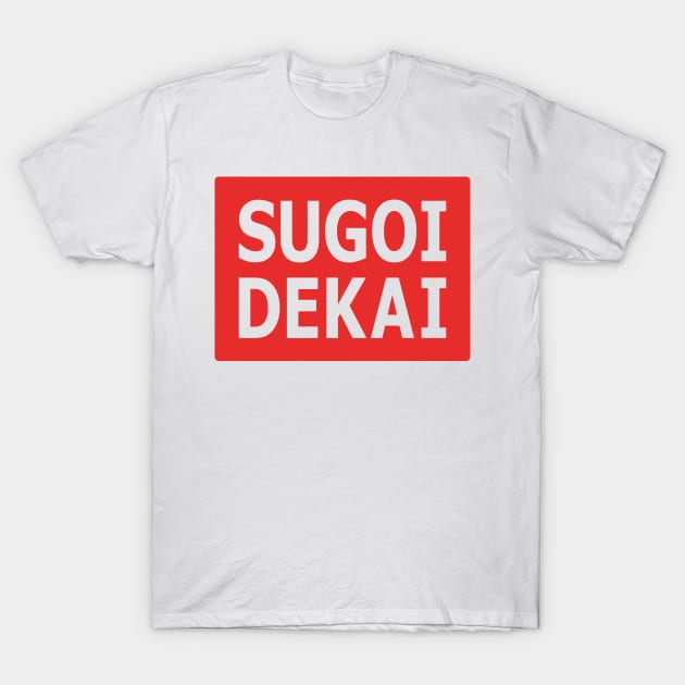 Sugoi Dekai T-Shirt by Manumindfreak81